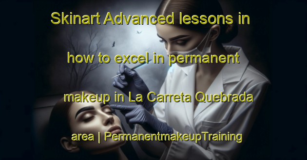 Skinart Advanced lessons in how to excel in permanent makeup in La Carreta Quebrada area | PermanentmakeupTraining | PermanentmakeupClasses | SkinartTraining-Mexico